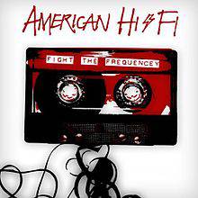 American Hi-Fi : Fight the Frequency